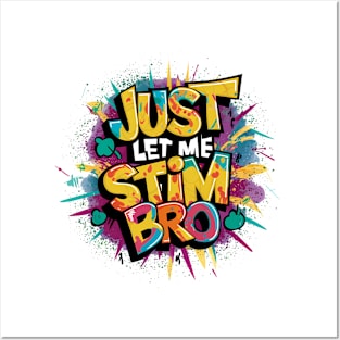 Just Let Me Stim Bro, Graffiti Design Posters and Art